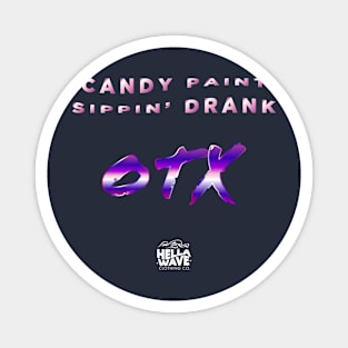 Candy Paint Sippin Drank x OTX Magnet